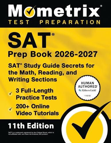 Cover image for SAT Prep Book 2026-2027 - 3 Full-Length Practice Tests, 200+ Online Video Tutorials, SAT Study Guide Secrets for the Math, Reading, and Writing Sections