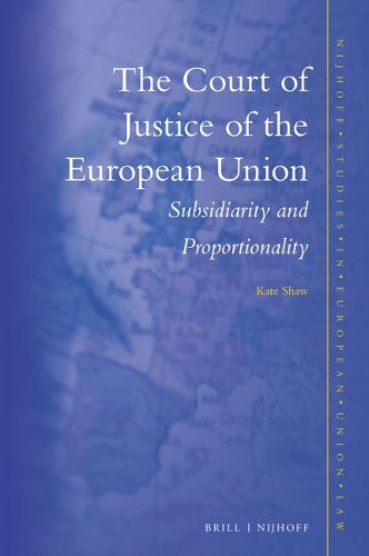 Cover image for The Court of Justice of the European Union: Subsidiarity and Proportionality