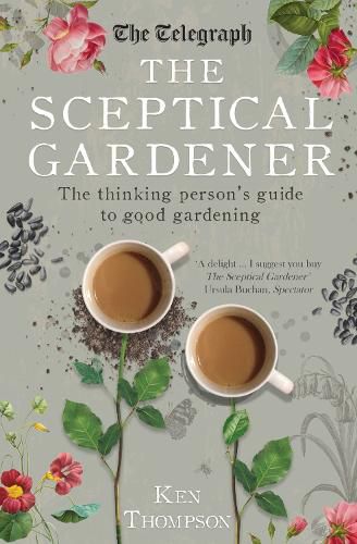 Cover image for The Sceptical Gardener: The Thinking Person's Guide to Good Gardening