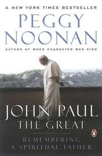 Cover image for John Paul the Great: Remembering a Spiritual Father