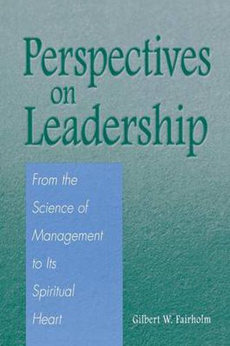 Cover image for Perspectives on Leadership: From the Science of Management to Its Spiritual Heart