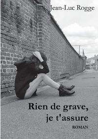 Cover image for Rien de grave, je t'assure