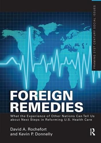 Cover image for Foreign Remedies: What the Experience of Other Nations Can Tell Us about Next Steps in Reforming U.S. Health Care