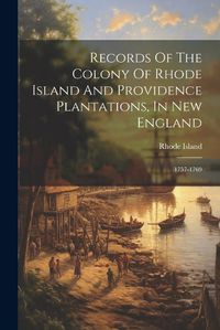 Cover image for Records Of The Colony Of Rhode Island And Providence Plantations, In New England