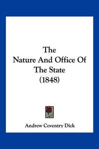 Cover image for The Nature and Office of the State (1848)