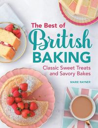 Cover image for The Best of British Baking: Classic Sweet Treats and Savory Bakes