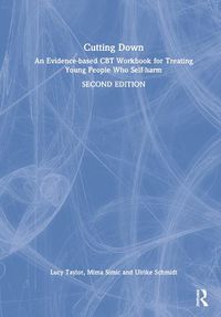 Cover image for Cutting Down: An Evidence-based CBT Workbook for Treating Young People Who Self-harm