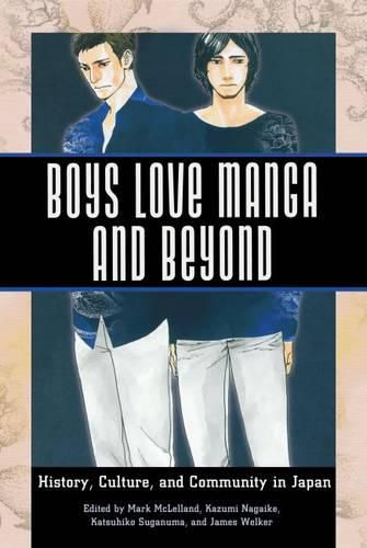 Cover image for Boys Love Manga and Beyond: History, Culture, and Community in Japan