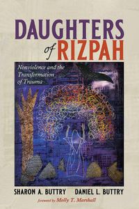 Cover image for Daughters of Rizpah: Nonviolence and the Transformation of Trauma