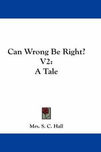 Cover image for Can Wrong Be Right? V2: A Tale