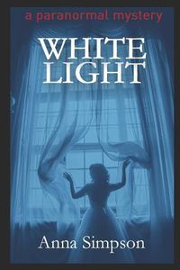 Cover image for White Light: A Paranormal Mystery