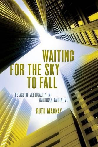 Cover image for Waiting for the Sky to Fall: The Age of Verticality in American Narrative