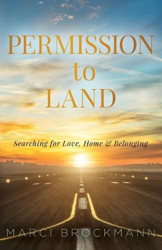 Cover image for Permission to Land: Searching for Love, Home & Belonging