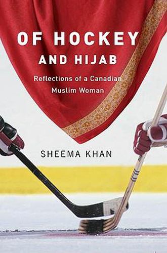 Cover image for Of Hockey and Hijab: Reflections of a Canadian Muslim Woman