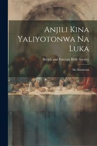 Cover image for Anjili Kina Yaliyotonwa Na Luka