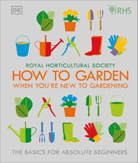 Cover image for RHS How To Garden When You're New To Gardening: The Basics For Absolute Beginners