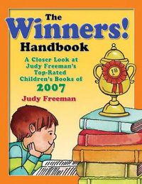 Cover image for The WINNERS! Handbook: A Closer Look at Judy Freeman's Top-Rated Children's Books of 2007