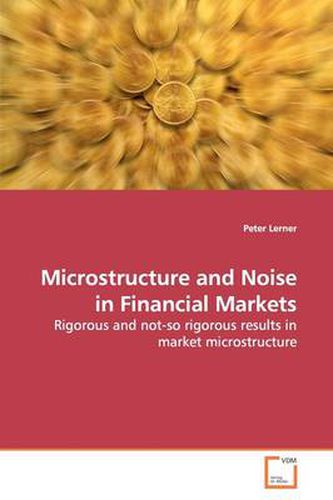 Cover image for Microstructure and Noise in Financial Markets