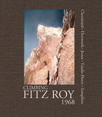 Cover image for Climbing Fitz Roy, 1968: Reflections on the Lost Photos of the Third Ascent