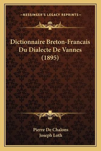 Dictionnaire Breton-Francais Du Dialecte de Vannes (1895)