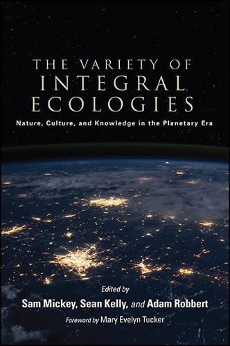 Cover image for The Variety of Integral Ecologies: Nature, Culture, and Knowledge in the Planetary Era