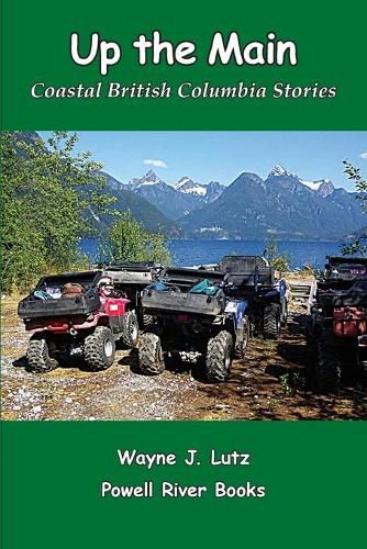 Cover image for Up the Main: Coastal British Columbia Stories