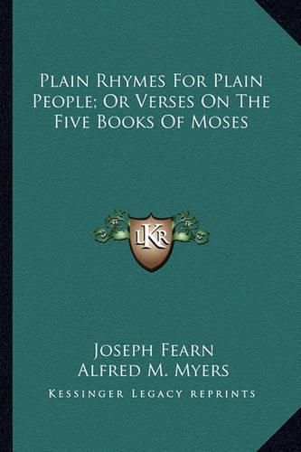 Plain Rhymes for Plain People; Or Verses on the Five Books of Moses