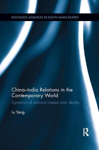 Cover image for China-India Relations in the Contemporary World: Dynamics of national Identity and Interest