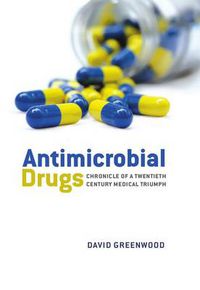 Cover image for Antimicrobial Drugs: Chronicle of a Twentieth Century Medical Triumph