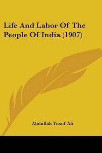 Cover image for Life and Labor of the People of India (1907)