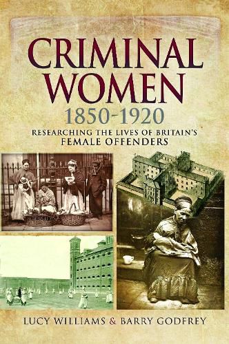 Cover image for Criminal Women 1850-1920: Researching the Lives of Britain's Female Offenders