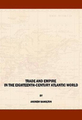 Trade and Empire in the Eighteenth-Century Atlantic World