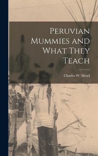 Cover image for Peruvian Mummies and What They Teach