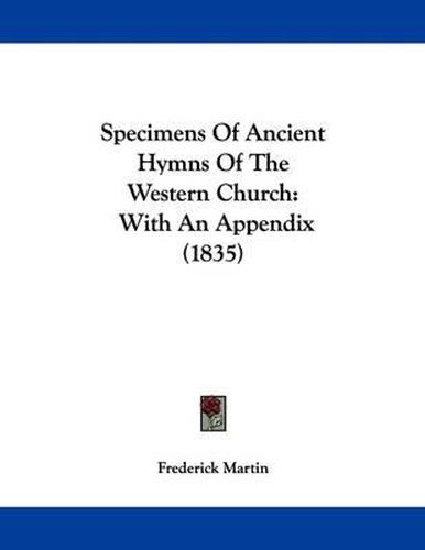 Cover image for Specimens of Ancient Hymns of the Western Church: With an Appendix (1835)