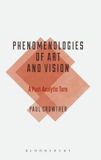 Cover image for Phenomenologies of Art and Vision: A Post-Analytic Turn