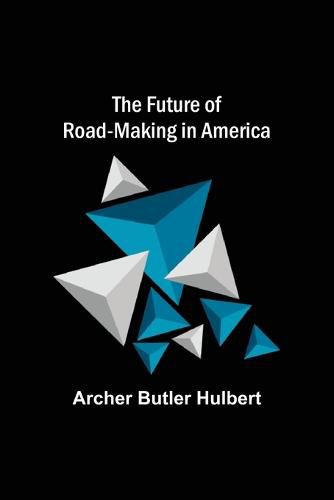 Cover image for The Future of Road-making in America