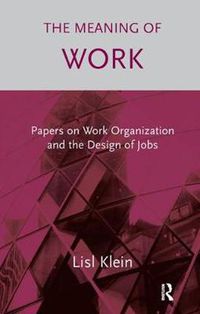 Cover image for The Meaning of Work: Papers on Work Organization and the Design of Jobs