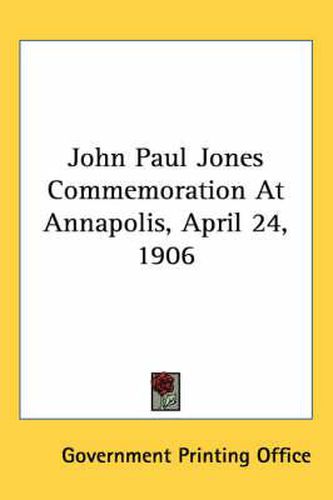 Cover image for John Paul Jones Commemoration at Annapolis, April 24, 1906