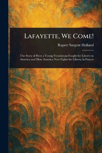 Cover image for Lafayette, We Come!
