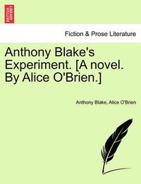 Cover image for Anthony Blake's Experiment. [A Novel. by Alice O'Brien.]