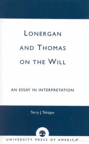 Cover image for Lonergan and Thomas on the Will: An Essay in Interpretation