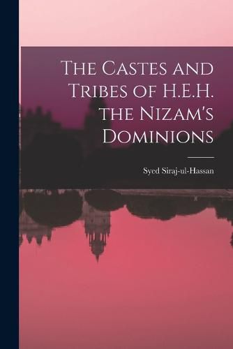 Cover image for The Castes and Tribes of H.E.H. the Nizam's Dominions