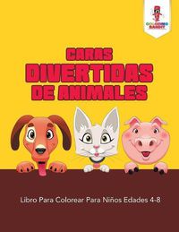 Cover image for Caras Divertidas De Animales: Libro Para Colorear Para Ninos Edades 4-8