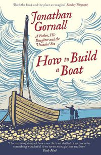 Cover image for How To Build A Boat: A Father, his Daughter, and the Unsailed Sea
