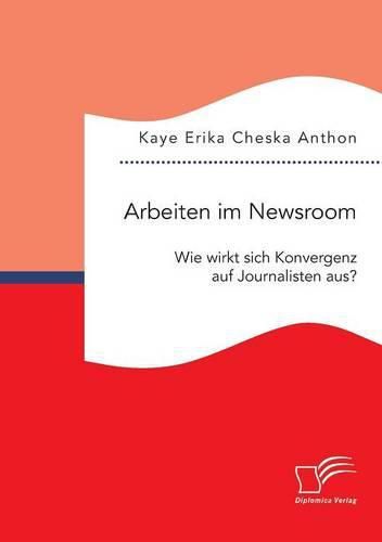 Cover image for Arbeiten im Newsroom: Wie wirkt sich Konvergenz auf Journalisten aus?
