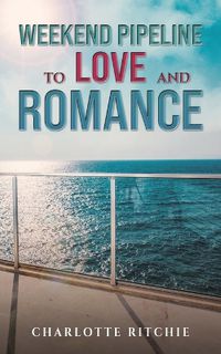 Cover image for Weekend Pipeline to Love and Romance