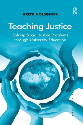 Cover image for Teaching Justice: Solving Social Justice Problems through University Education