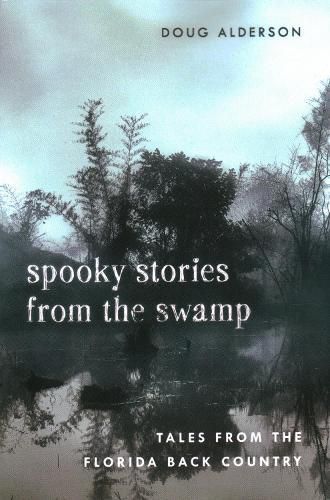 Cover image for Spooky Stories from the Swamp: Tales from the Florida Back Country