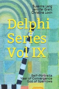 Cover image for Delphi Series Vol IX: Self-Portraits, Year of Convergence, God of Sparrows