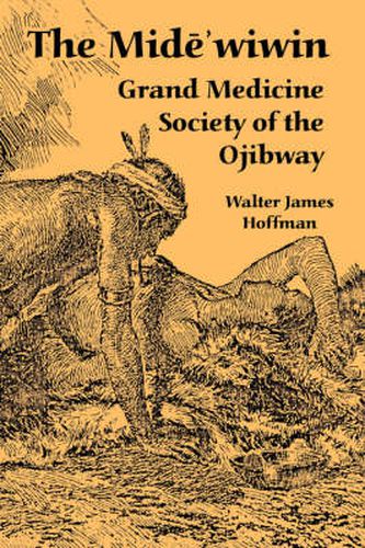 Cover image for The Mide'wiwin: Grand Medicine Society of the Ojibway